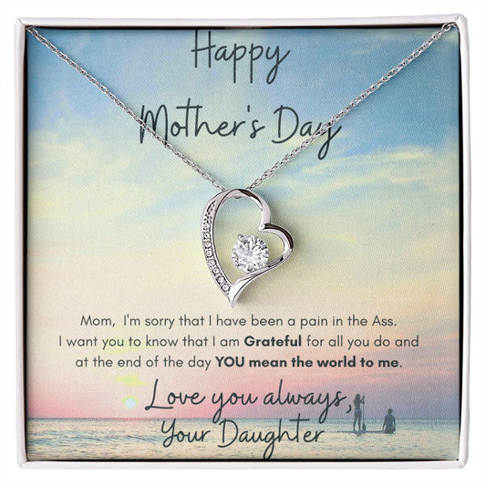 Happy Mother's Day Sorry for I have been a Pain in the Ass From Daughter